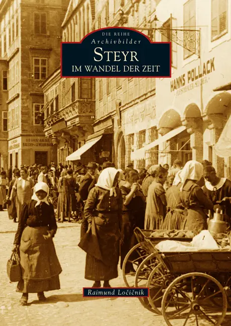 Cover: 9783866801066 | Steyr im Wandel der Zeit | Raimund Locicnik | Taschenbuch | 128 S.