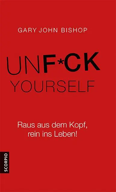 Cover: 9783957361066 | Unfuck Yourself | Raus aus dem Kopf, rein ins Leben! | Bishop | Buch
