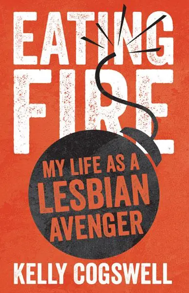 Cover: 9780816691166 | Eating Fire | My Life as a Lesbian Avenger | Kelly J Cogswell | Buch