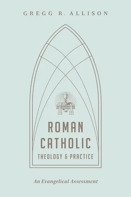 Cover: 9781433501166 | Roman Catholic Theology and Practice | An Evangelical Assessment
