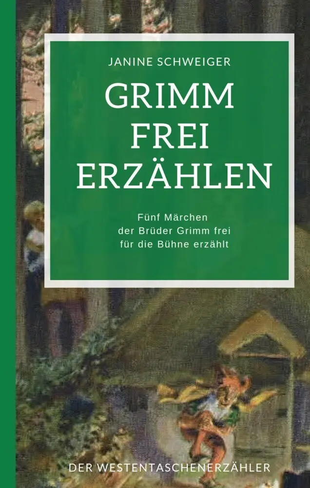 Cover: 9783947831166 | Grimm frei erzählen | Janine Schweiger | Taschenbuch | 132 S. | 2021