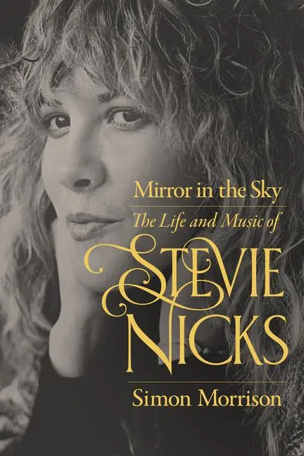Cover: 9780520401266 | Mirror in the Sky | The Life and Music of Stevie Nicks | Morrison
