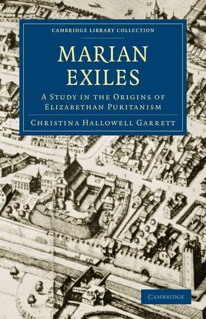 Cover: 9781108011266 | The Marian Exiles | A Study in the Origins of Elizabethan Puritanism
