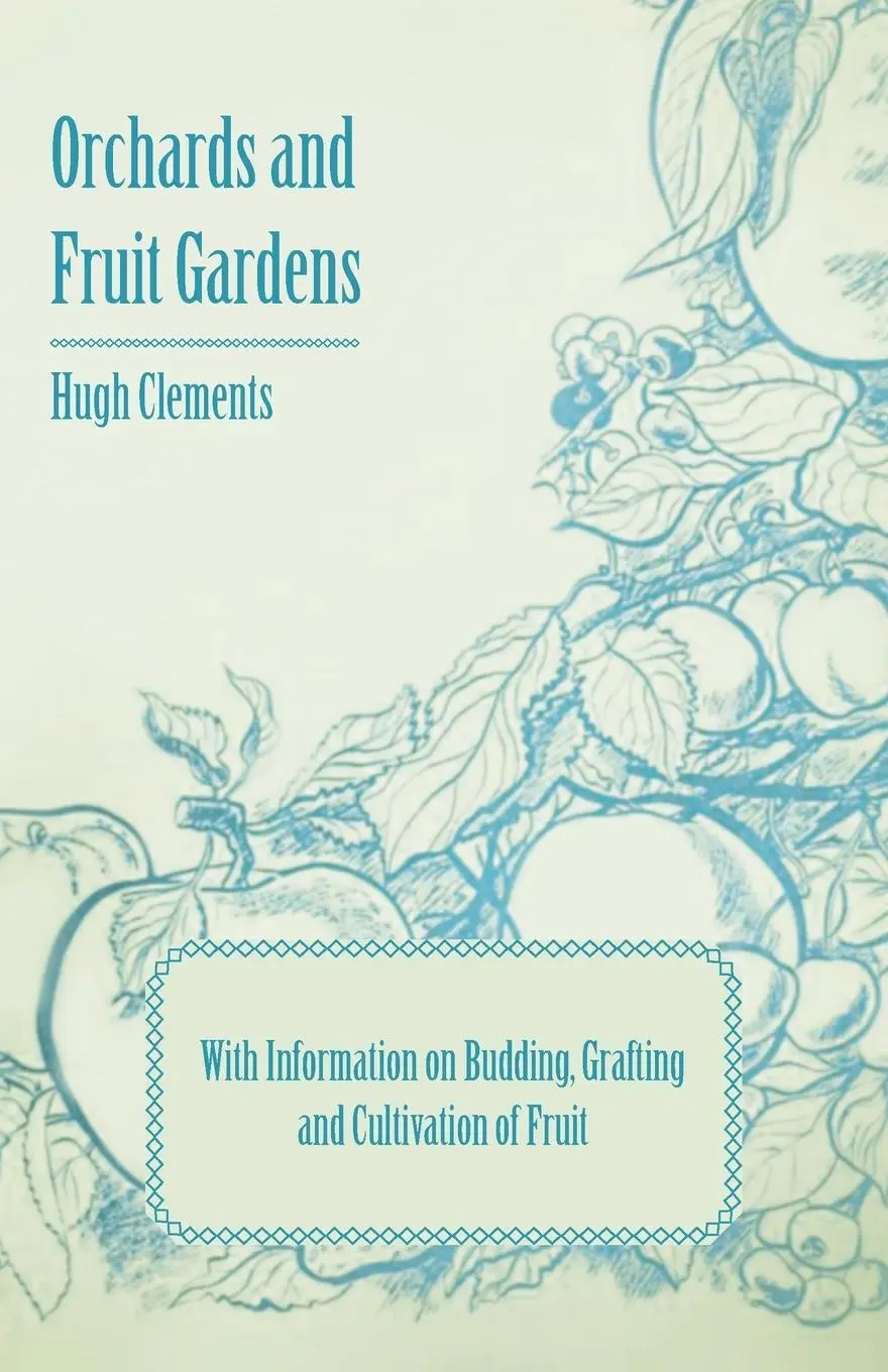 Cover: 9781446531266 | Orchards and Fruit Gardens - With Information on Budding, Grafting...