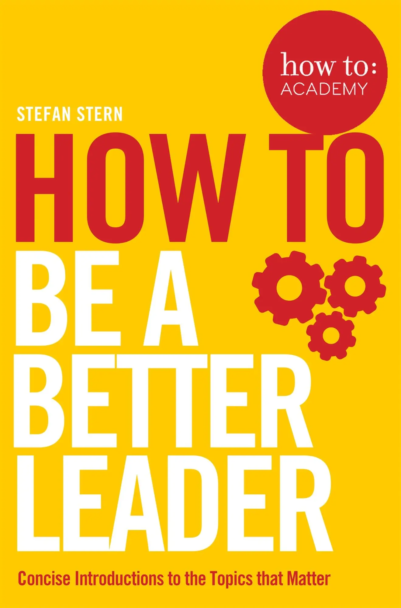Cover: 9781509821266 | How to: Be a Better Leader | Stefan Stern | Taschenbuch | Englisch