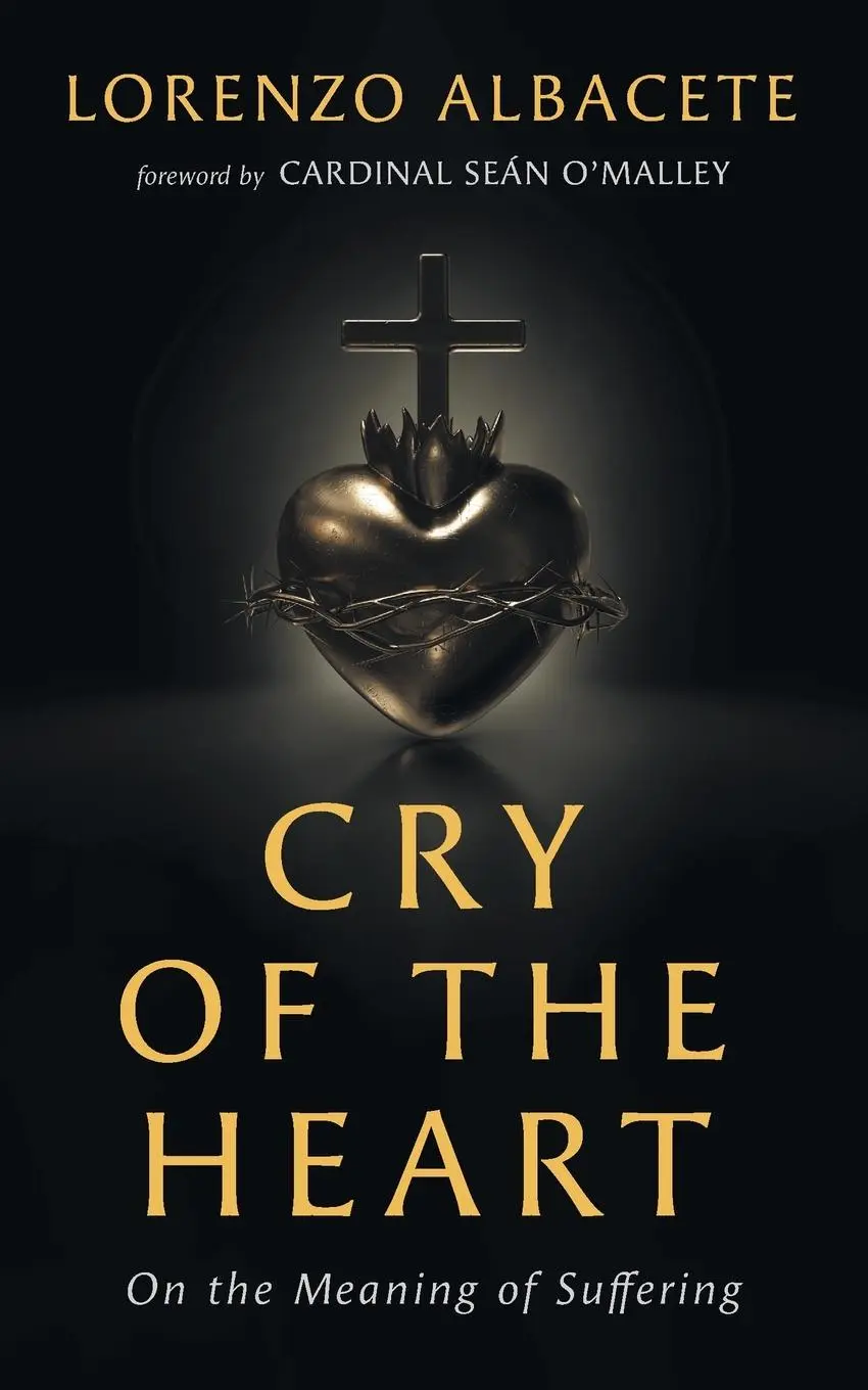 Cover: 9781639821266 | Cry of the Heart | On the Meaning of Suffering | Lorenzo Albacete
