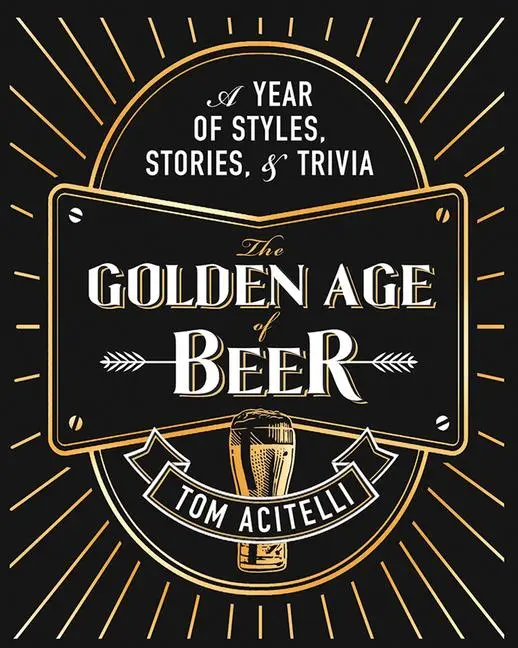 Cover: 9781954641266 | The Golden Age of Beer | A Year of Styles, Stories, and Trivia | Buch