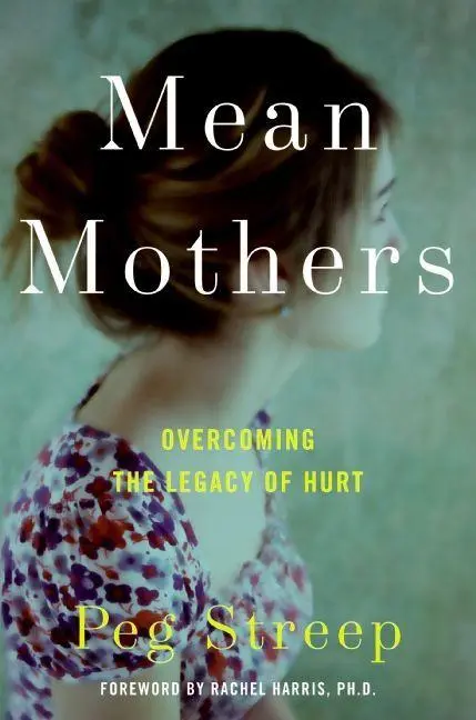 Cover: 9780061651366 | Mean Mothers | Overcoming the Legacy of Hurt | Peg Streep | Buch