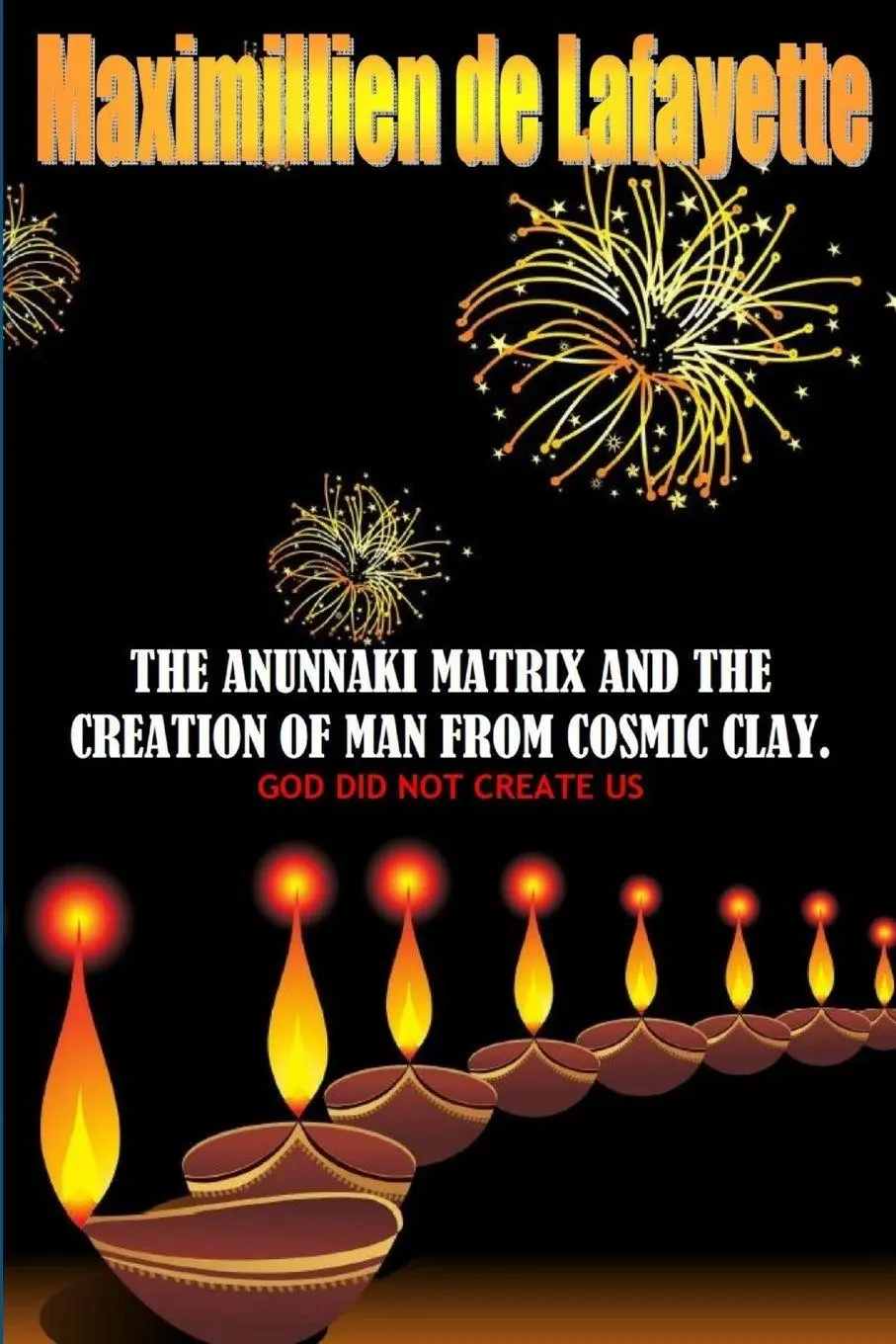 Cover: 9781329491366 | The Anunnaki Matrix And The creation Of Man From Cosmic Clay. GOD...