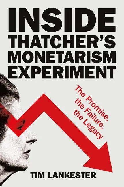 Cover: 9781447371366 | Inside Thatcher's Monetarism Experiment | Tim Lankester | Taschenbuch
