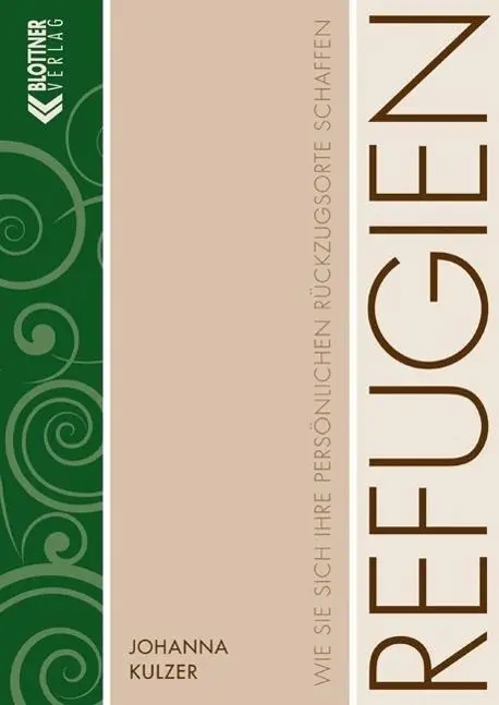 Cover: 9783893671366 | Refugien | Schaffen Sie sich Ihre persönlichen Rückzugsorte | Kulzer