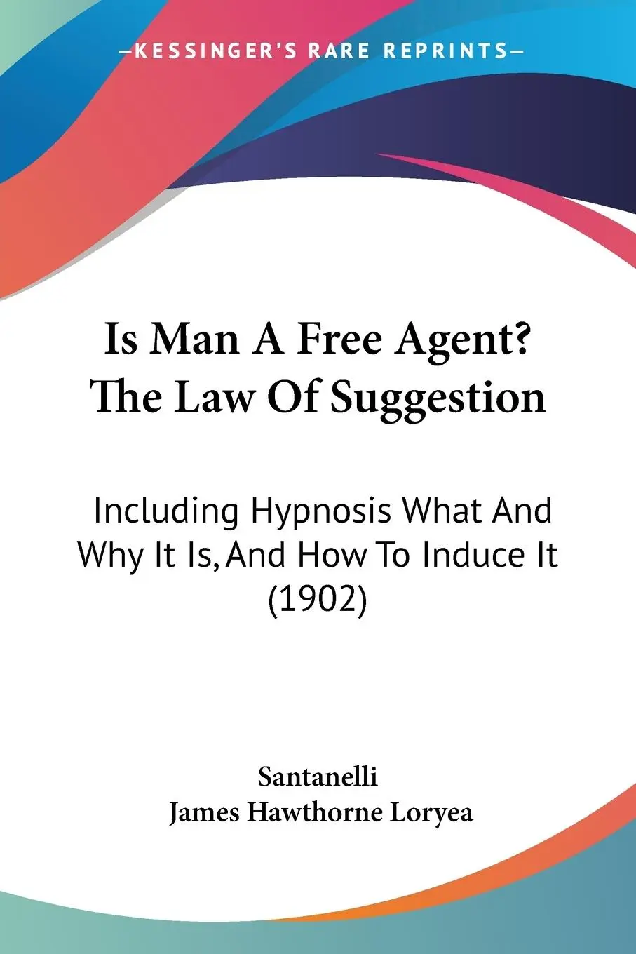 Cover: 9781120631466 | Is Man A Free Agent? The Law Of Suggestion | Santanelli (u. a.) | Buch