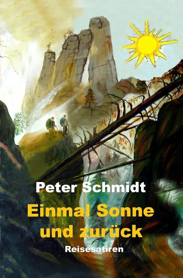Cover: 9783748501466 | Einmal Sonne und zurück | Reisesatiren | Peter Schmidt | Taschenbuch