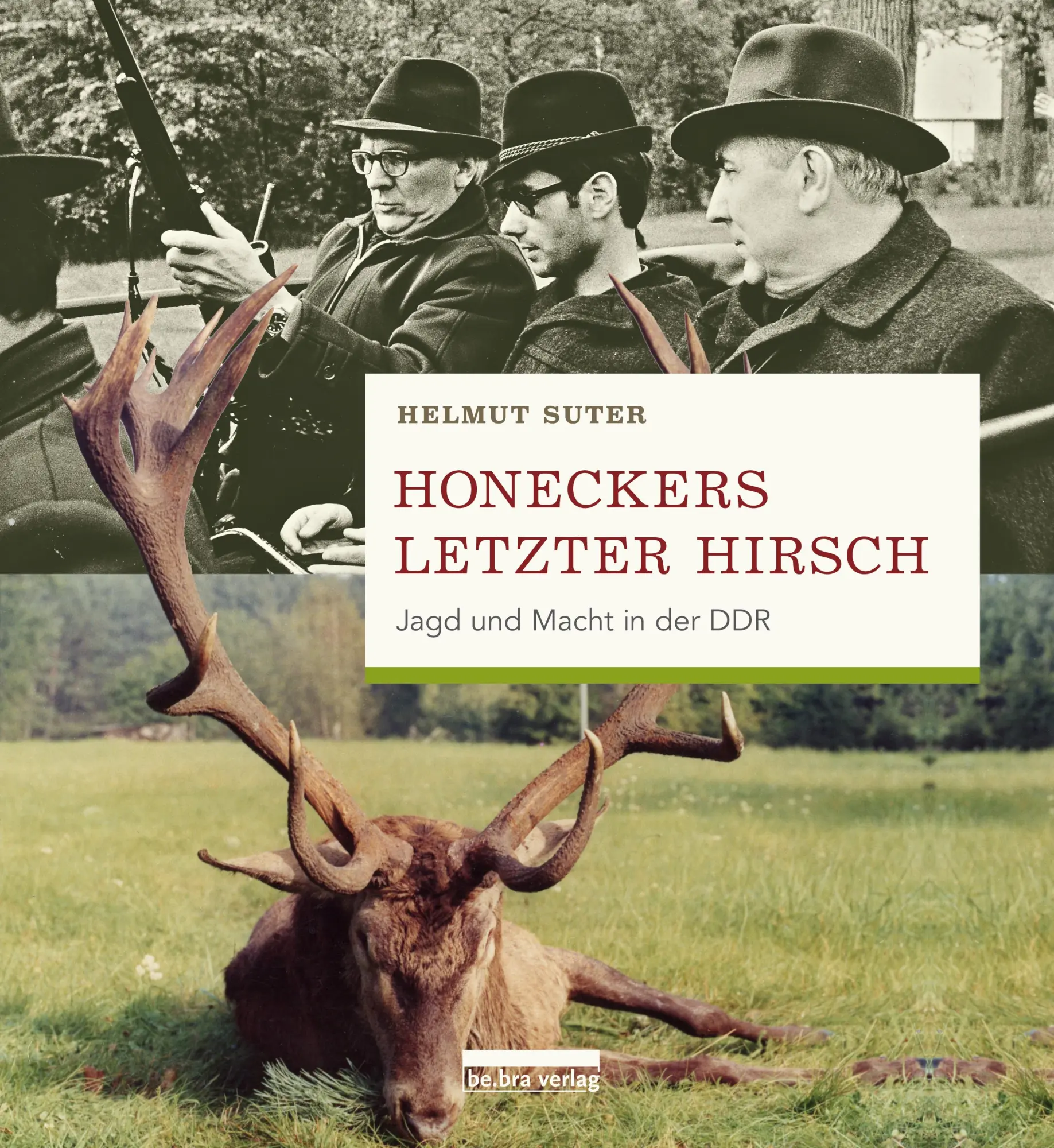 Cover: 9783898091466 | Honeckers letzter Hirsch | Jagd und Macht in der DDR | Helmut Suter Cover: 9783898091466 | Honeckers letzter Hirsch | Jagd und Macht in der DDR | Helmut Suter