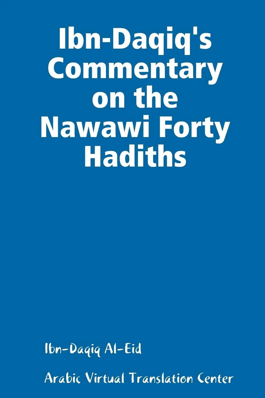 Cover: 9780359651566 | Ibn-Daqiq's Commentary on the Nawawi Forty Hadiths | Center (u. a.)