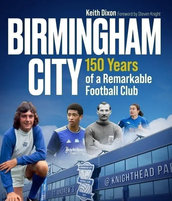Cover: 9781836801566 | Birmingham City | 150 Years of a Remarkable Football Club | Dixon