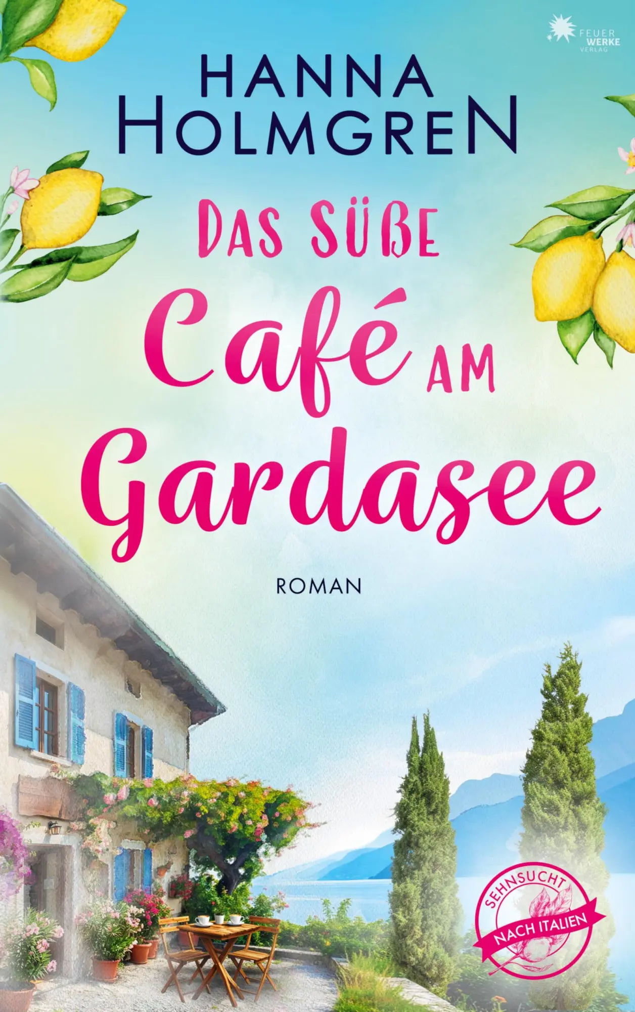 Cover: 9783989541566 | Das süße Café am Gardasee (Sehnsucht nach Italien 2) | Hanna Holmgren
