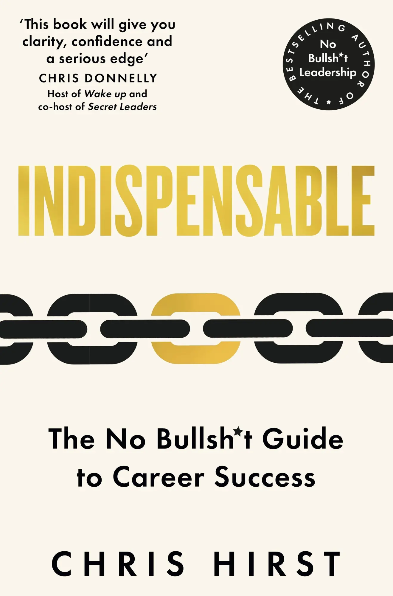 Cover: 9781529051766 | Indispensable | The No Bullsh*t Guide to Career Success | Chris Hirst