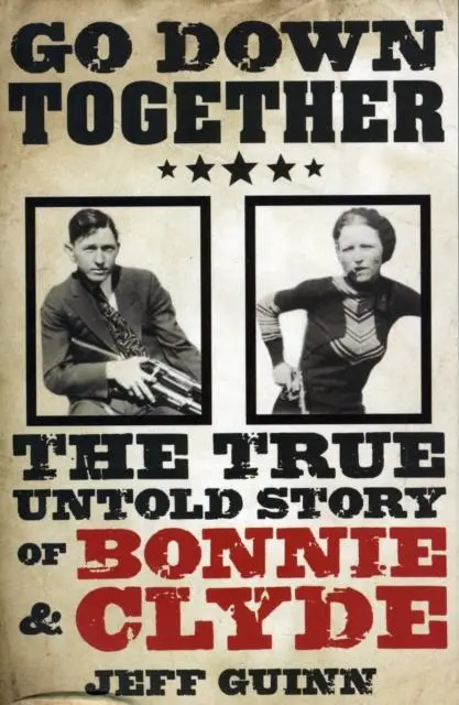 Cover: 9781847391766 | Go Down Together | The True, Untold Story of Bonnie and Clyde | Guinn