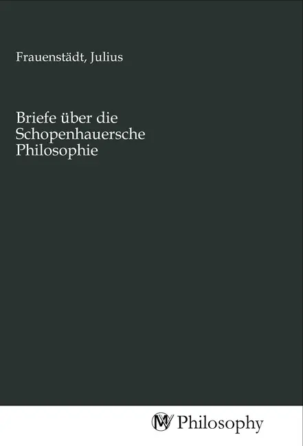 Cover: 9783968801766 | Briefe über die Schopenhauersche Philosophie | Julius Frauenstädt