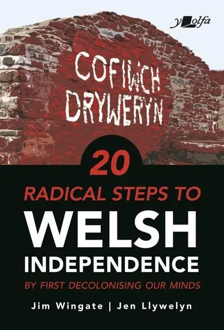 Cover: 9781800991866 | 20 Radical Steps to Welsh Independence | Jim Wingate (u. a.) | Buch