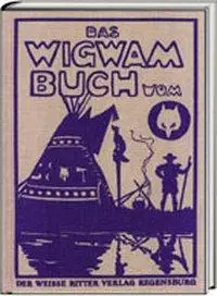 Cover: 9783887781866 | Das Wigwambuch | John Hargrave | Die Bücher der Waldverwandtschaft