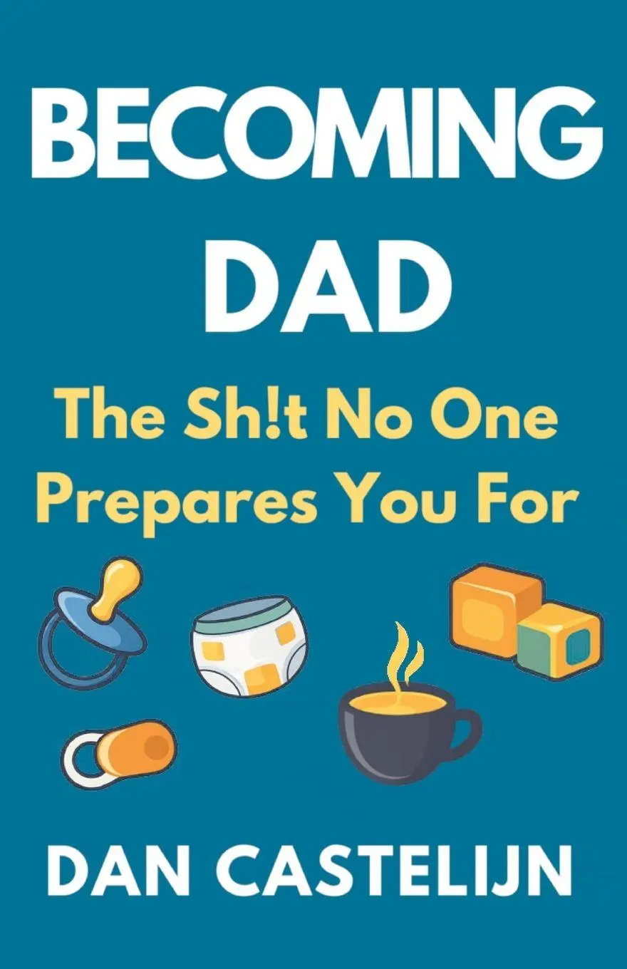 Cover: 9780473771966 | Becoming Dad | The Sh!t No One Prepares You For | Dan Castelijn | Buch