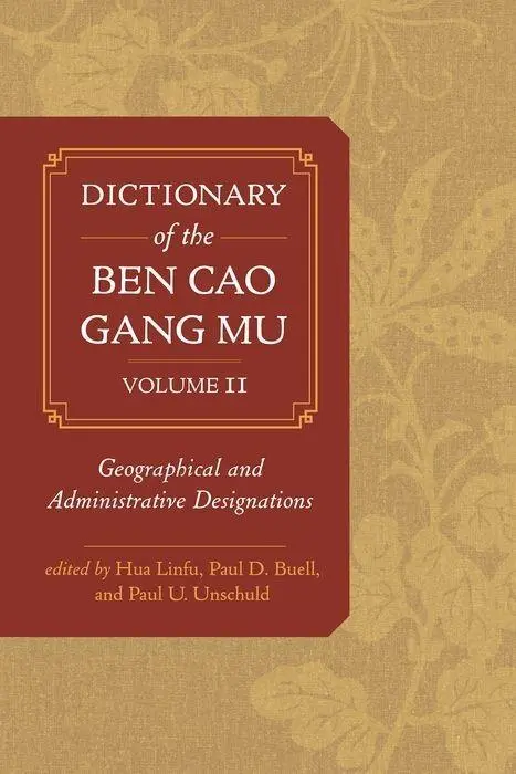 Cover: 9780520291966 | Dictionary of the Ben Cao Gang Mu, Volume 2 – Geographical and...