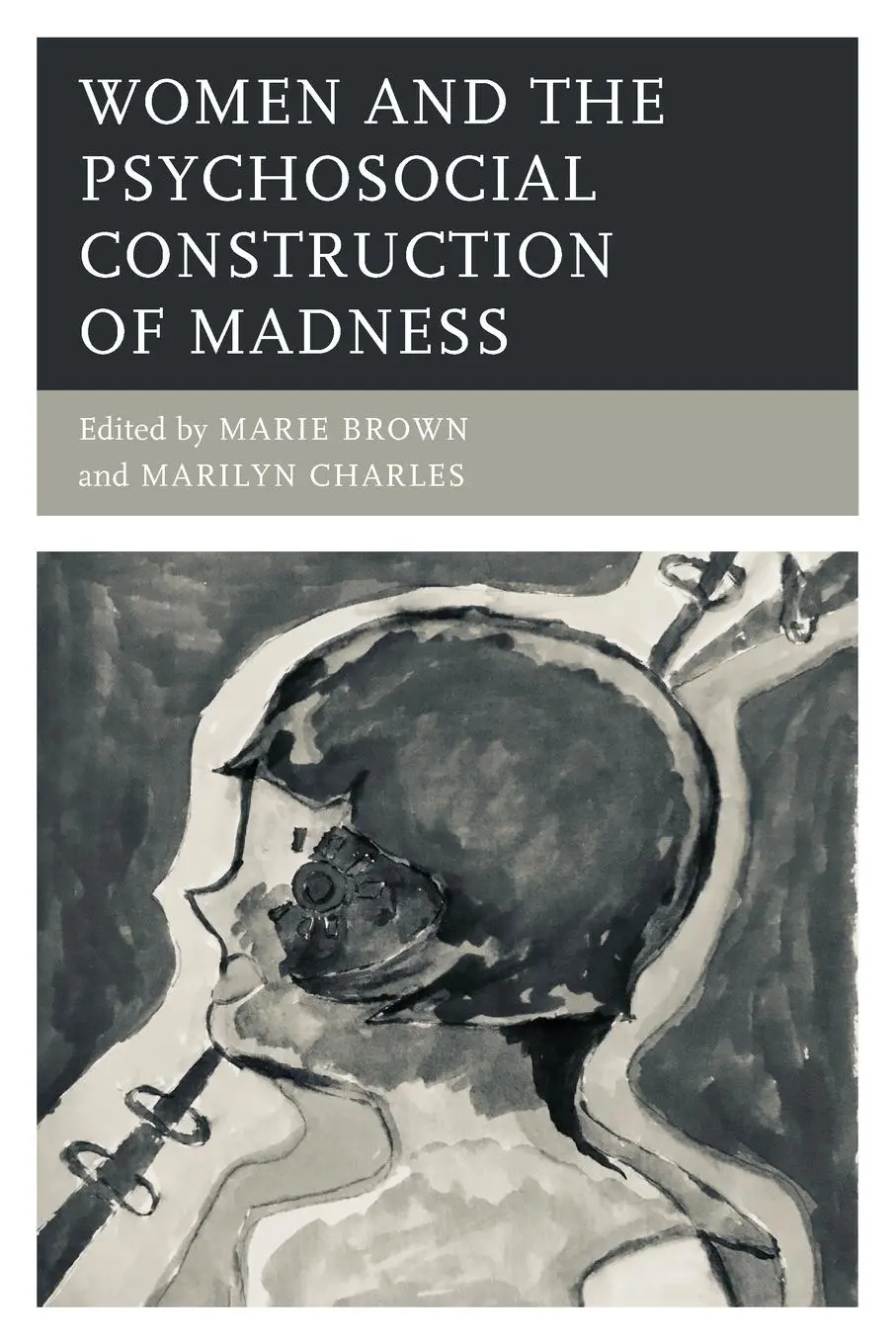 Cover: 9781498591966 | Women and the Psychosocial Construction of Madness | Brown (u. a.)