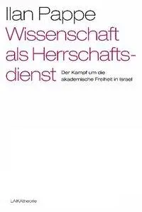 Cover: 9783942281966 | Wissenschaft als Herrschaftsdienst | Ilan Pappé | Taschenbuch | 2011