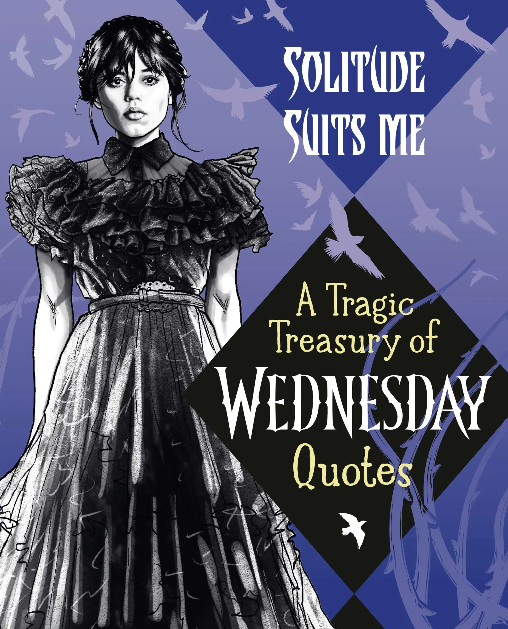 Cover: 9780593902066 | Solitude Suits Me: A Tragic Treasury of Wednesday Quotes | Random
