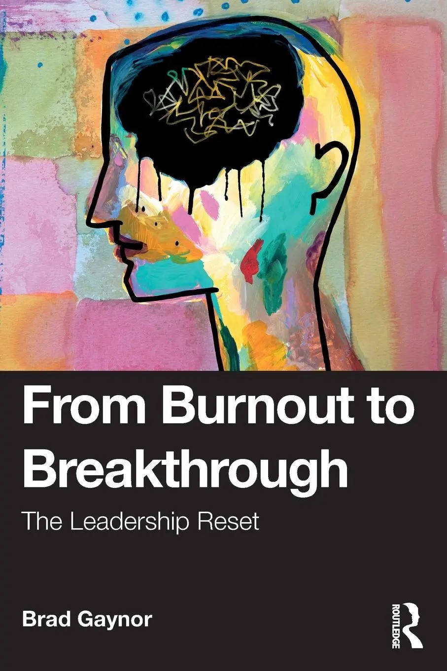 Cover: 9781041132066 | From Burnout to Breakthrough | The Leadership Reset | Brad Gaynor