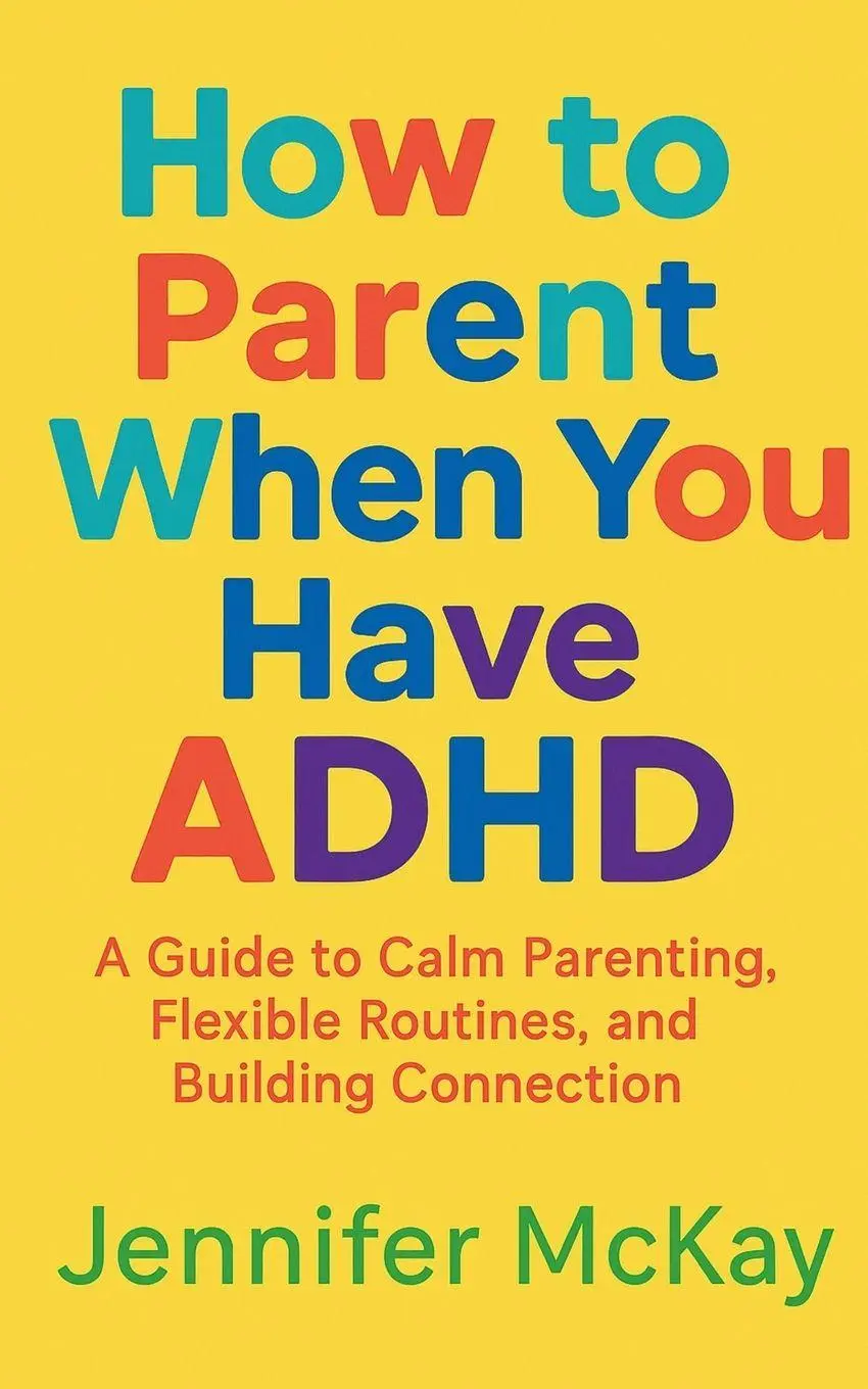 Cover: 9781918472066 | How to Parent When You Have ADHD | Jennifer Mckay | Taschenbuch | 2025