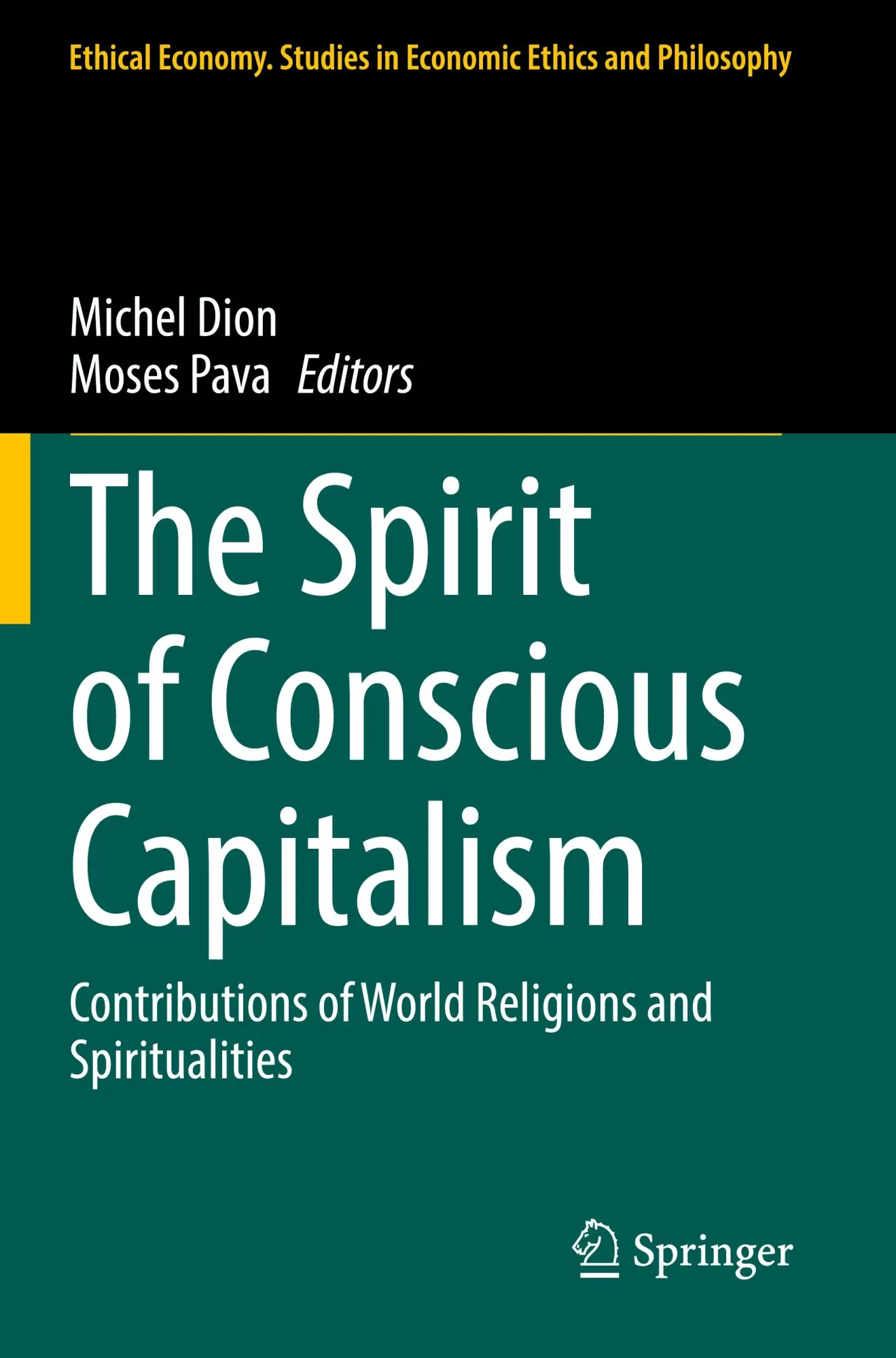 The Spirit of Conscious Capitalism: Contributions of World Religions and Spiritualities (Ethical Economy, 63, Band 63)