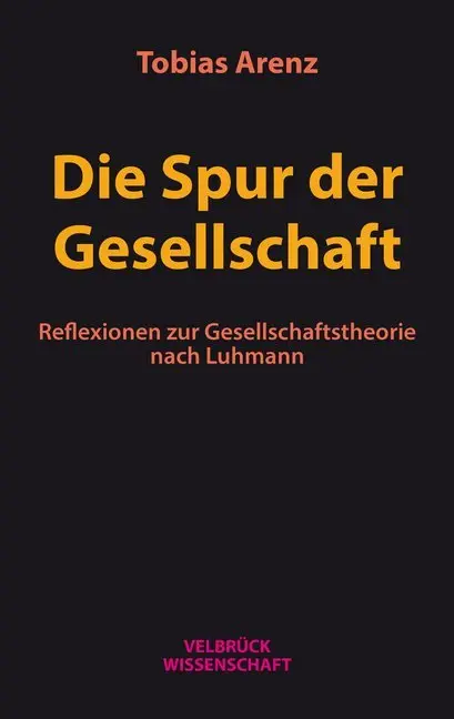 Cover: 9783958322066 | Die Spur der Gesellschaft | Tobias Arenz | Buch | 280 S. | Deutsch