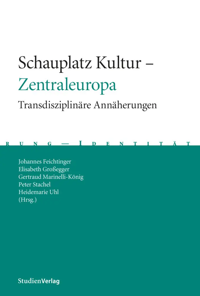 Cover: 9783706542166 | Schauplatz Kultur - Zentraleuropa | Transdisziplinäre Annäherungen