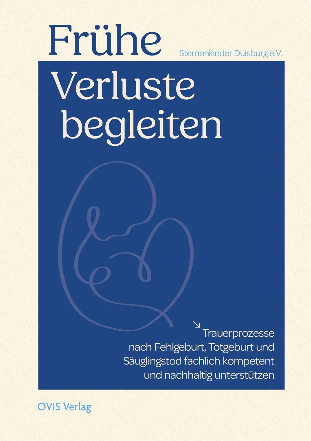 Cover: 9783910552166 | Frühe Verluste begleiten | Sternenkinder Duisburg e. V. | Taschenbuch