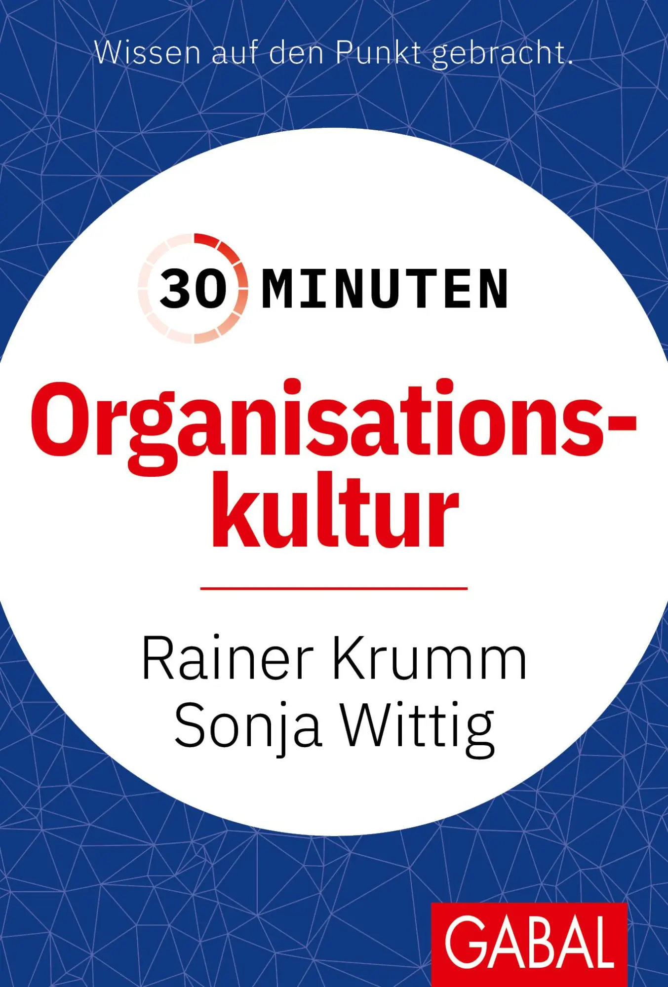 Cover: 9783967392166 | 30 Minuten Organisationskultur | Rainer Krumm (u. a.) | Taschenbuch Cover: 9783967392166 | 30 Minuten Organisationskultur | Rainer Krumm (u. a.) | Taschenbuch