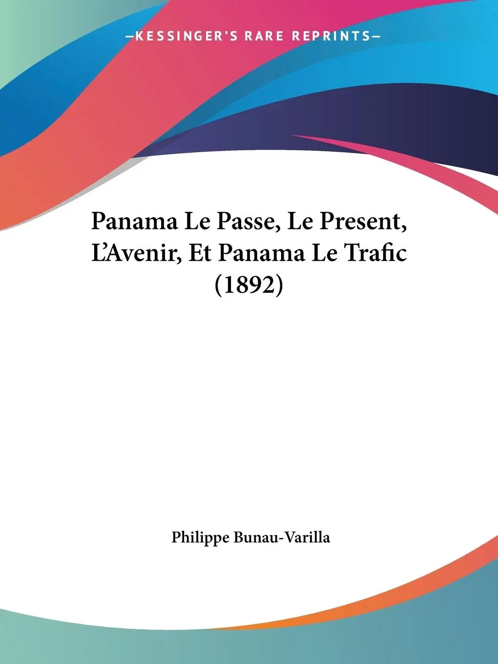 Cover: 9781160222266 | Panama Le Passe, Le Present, L'Avenir, Et Panama Le Trafic (1892)