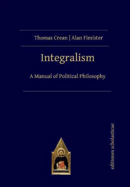 Cover: 9783868382266 | Integralism | A Manual of Political Philosophy | Alan Fimister (u. a.)