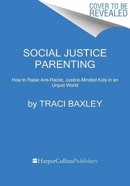 Cover: 9780063082366 | Social Justice Parenting: How to Raise Compassionate, Anti-Racist,...
