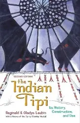 Cover: 9780806122366 | The Indian Tipi: Its History, Construction, and Use | Laubin (u. a.)