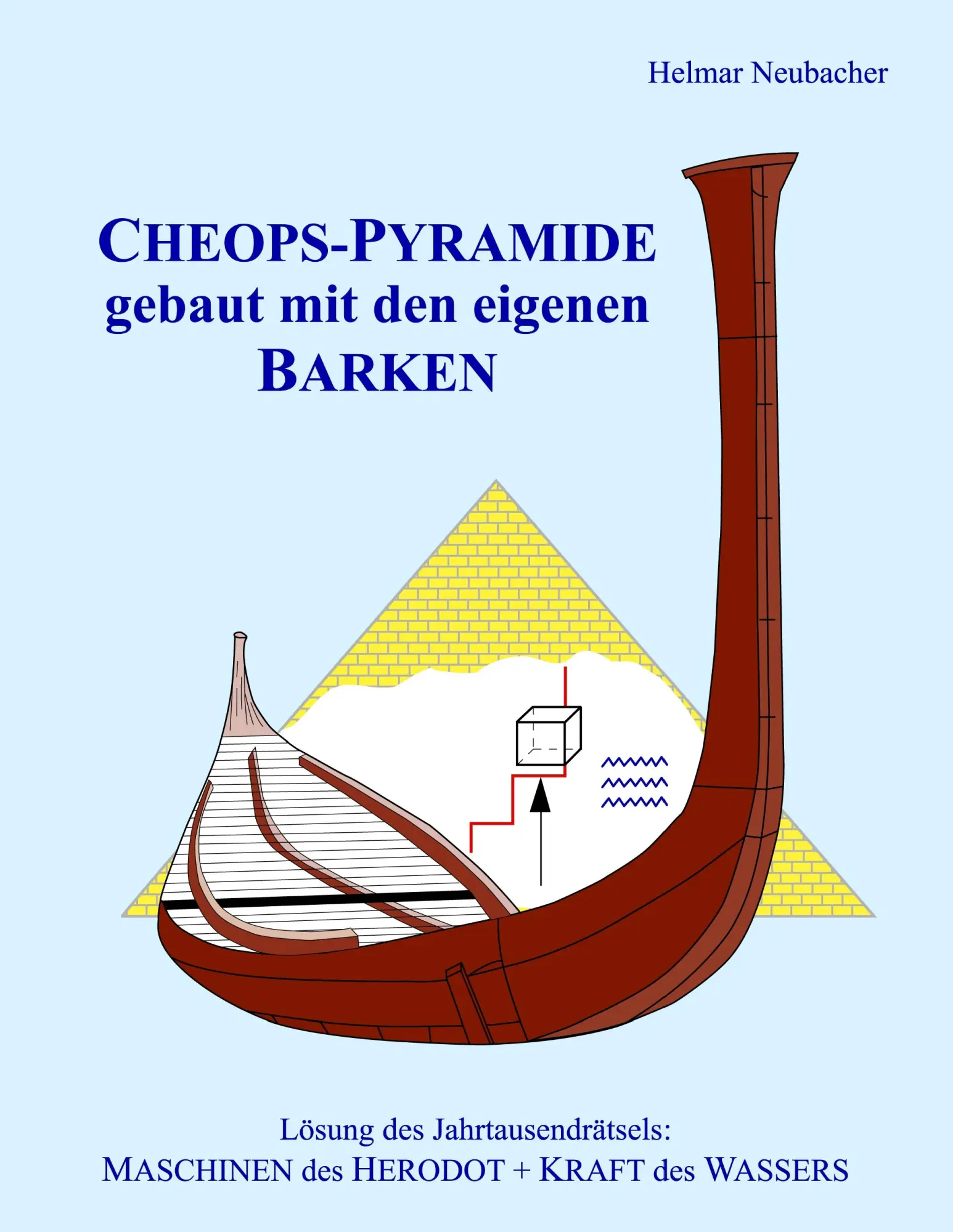 Cover: 9783837062366 | CHEOPS-PYRAMIDE gebaut mit den eigenen BARKEN | Helmar Neubacher
