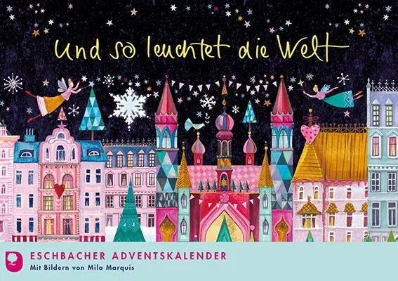 Cover: 9783987002366 | Und so leuchtet die Welt | Eschbacher Advents-Kalender | Mila Marquis