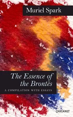 Cover: 9781847772466 | Essence of the Brontes | A Compilation with Essays | Muriel Spark