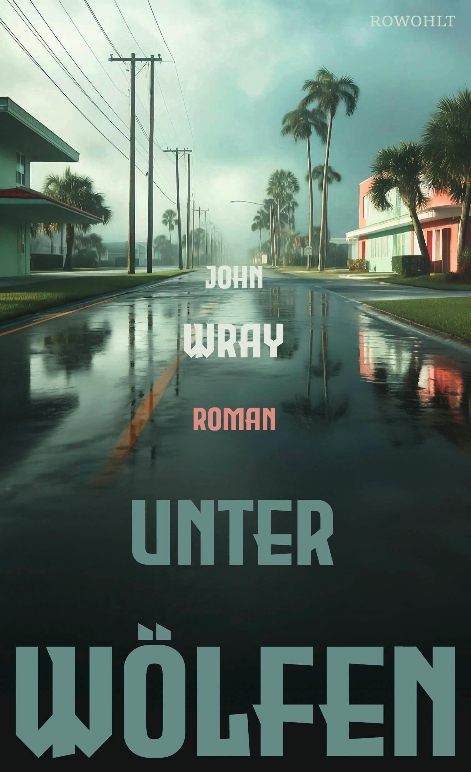 Cover: 9783498002466 | Unter Wölfen | John Wray | Buch | 480 S. | Deutsch | 2024