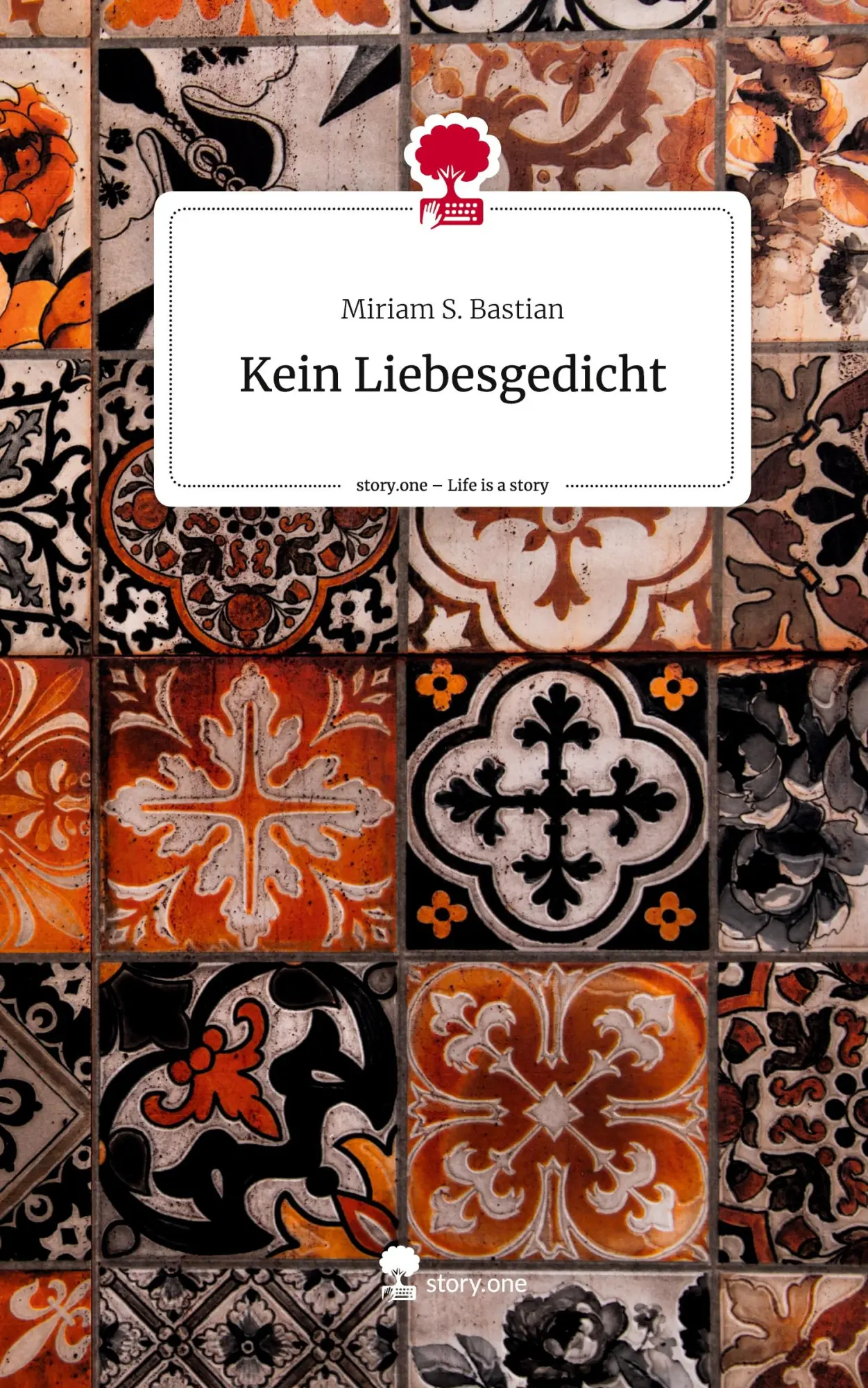 Cover: 9783711532466 | Kein Liebesgedicht. Life is a Story - story.one | Miriam S. Bastian
