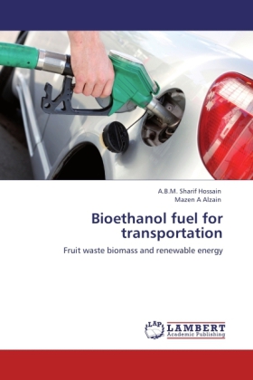 Bioethanol fuel for transportation | Fruit waste biomass and renewable energy | A.B.M. Sharif Hossain (u. a.) | Taschenbuch | Englisch | LAP Lambert Academic Publishing | EAN 9783847332466 - Hossain, A.B.M. Sharif