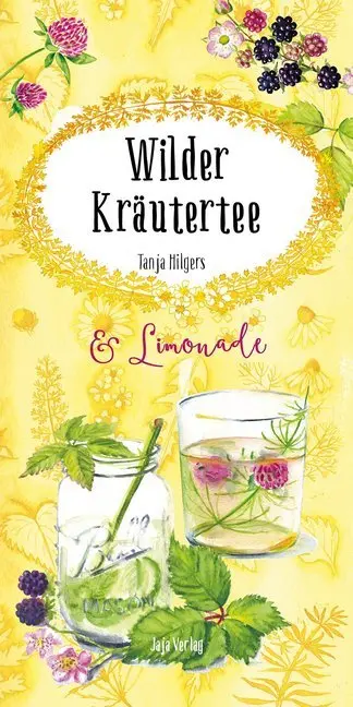 Cover: 9783946642466 | Wilder Kräutertee &amp; Limonade | Tanja Hilgers | Broschüre | 20 S.
