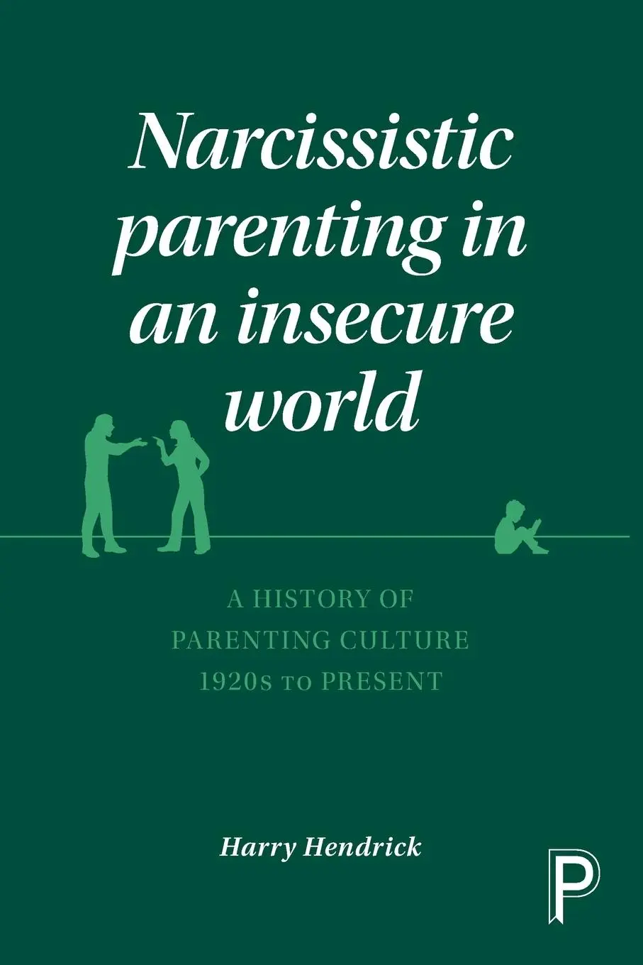 Cover: 9781447322566 | Narcissistic parenting in an insecure world | Harry Hendrick | Buch